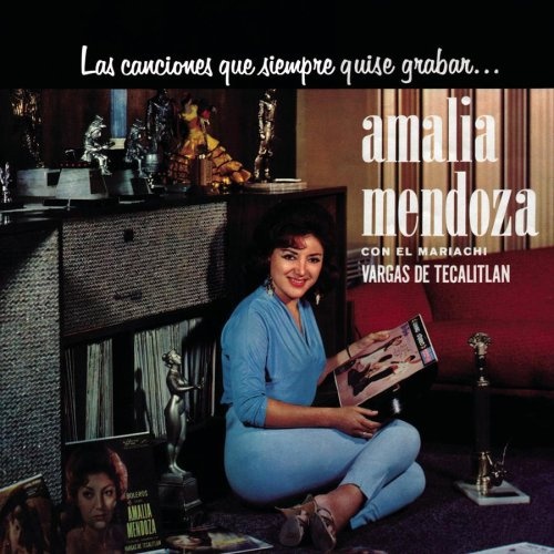 Resultado de imagen para Amalia Mendoza Las Canciones que Siempre Quise Grabar
