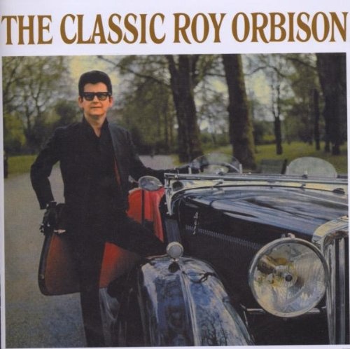 Roy Orbison - The Classic Roy Orbison + Cry Softly Lonely One Roy Orbison - The Classic Roy Orbison + Cry Softly Lonely One