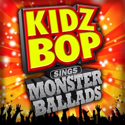 Kidz Bop Kids Kidz Bop Sings Monster Ballads Songs Kidz Bop Kids Kidz Bop Sings Monster Ballads Songs