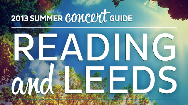 2013 Summer Concert Guide: Reading and Leeds