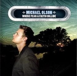Michael Olson - Where Fear and Faith Collide Album Reviews, Songs