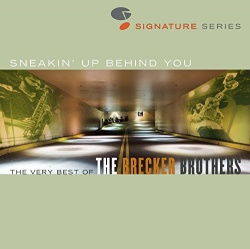 The Brecker Brothers - Sneakin' Up Behind You: The Very Best of the
