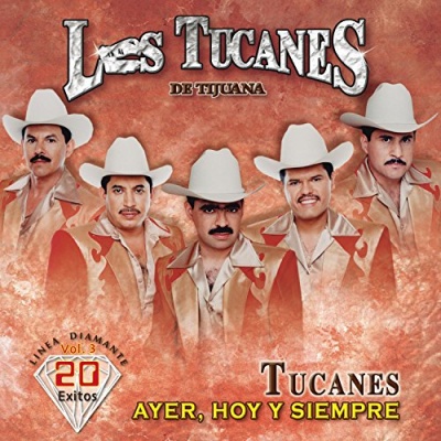 Los Tucanes de Tijuana - Ayer, Hoy y Siempre, Vol. 3: 20 Exitos Album ...