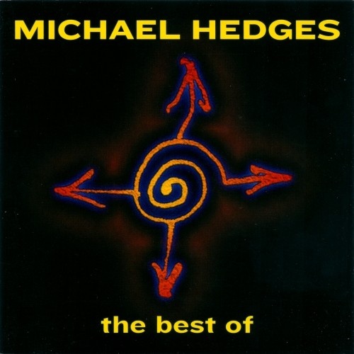Michael Hedges Best of Michael Hedges Album Reviews, Songs & More