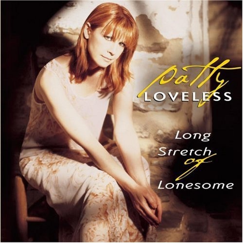 Long Stretch Of Lonesome Patty Loveless Songs Reviews Credits AllMusic