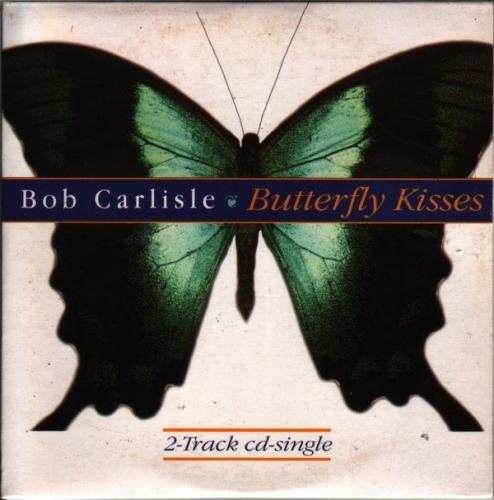 bob carlisle butterfly kisses