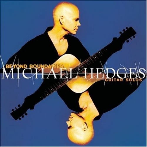 Beyond Boundaries: Guitar Solos - Michael Hedges | Songs, Reviews