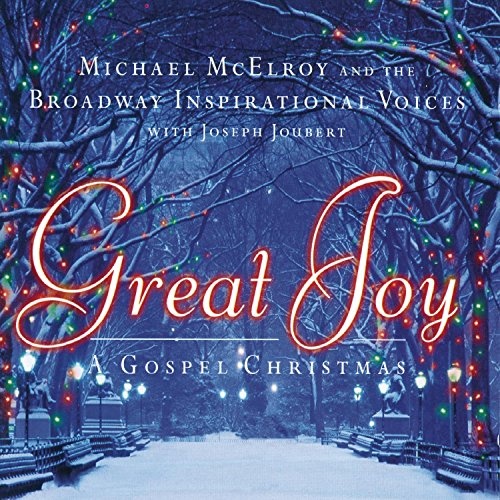 Great Joy A Gospel Christmas Michael McElroy & The Broadway