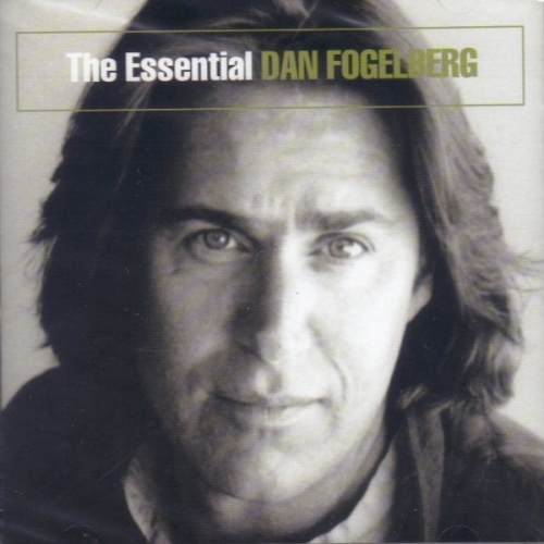 The Essential Dan Fogelberg Dan Fogelberg Songs, Reviews, Credits