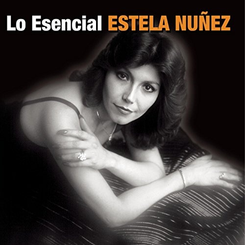 Lo Esencial Estela Nuñez - Estela Nuñez | Songs, Reviews, Credits