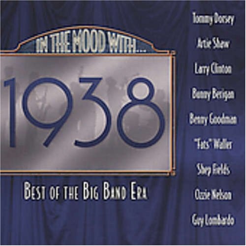 In The Mood With Best of the Big Band Era 1938 Various Artists