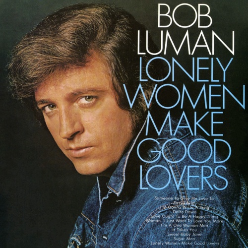 Lonely women make good lovers bob luman songs reviews credits