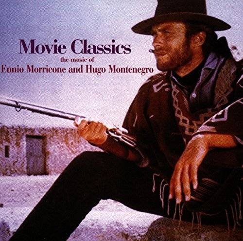 Movie Classics: The Music of Ennio Morricone & Hugo Montenegro - Ennio
