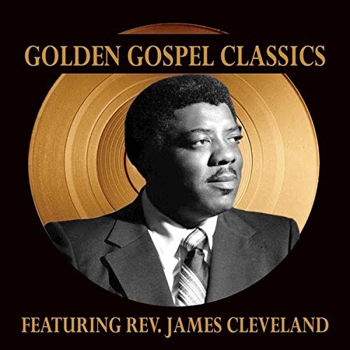Golden Gospel Classics James Cleveland Songs, Reviews, Credits