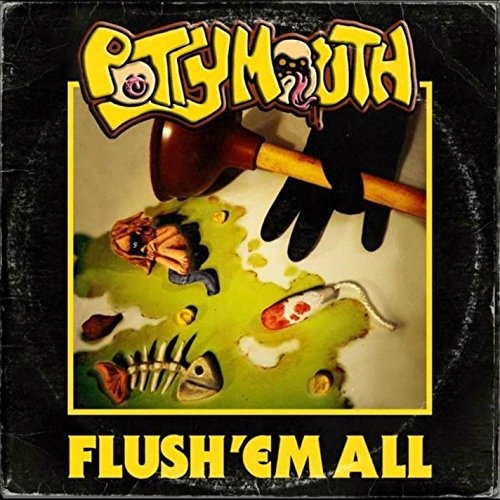 Flush 'Em All Pottymouth User Reviews AllMusic